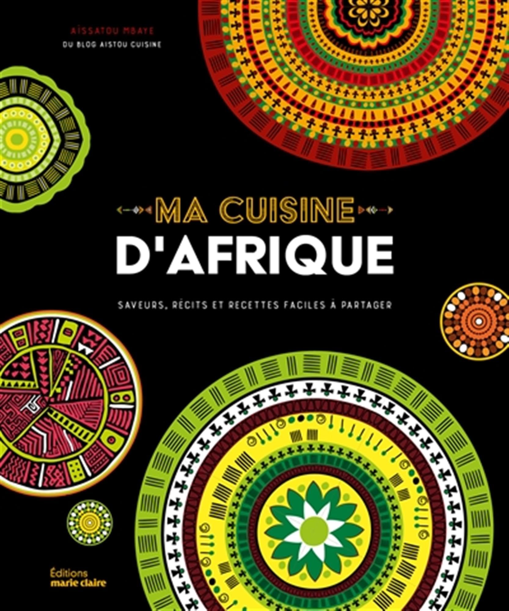 Ma cuisine d'Afrique: Saveurs, récits et recettes faciles à partager