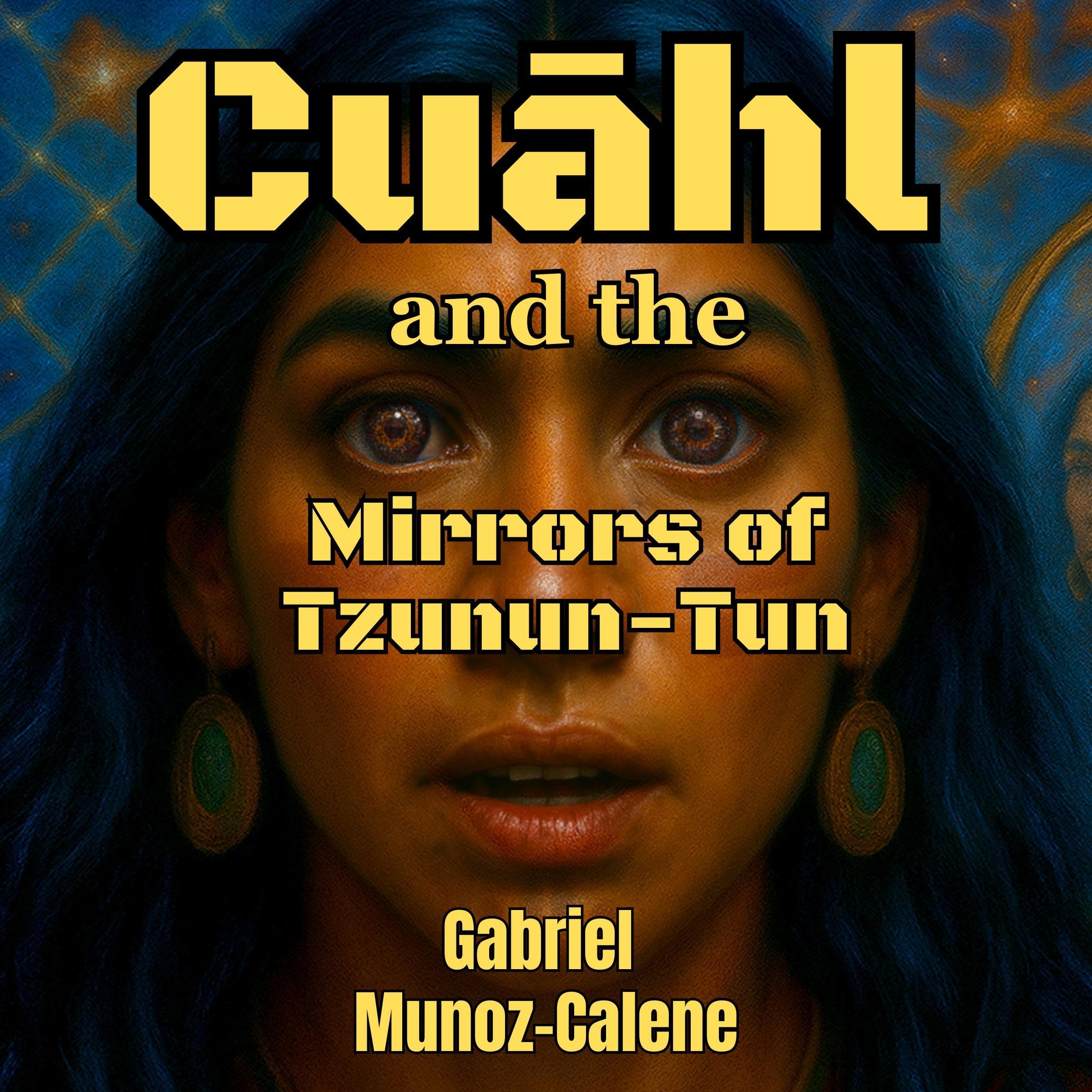 Cover art for Cuāhl and the Mirrors of Tzunun-Tun
