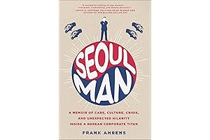 Seoul Man: A Memoir of Cars, Culture, Crisis, and Unexpected Hilarity Inside...