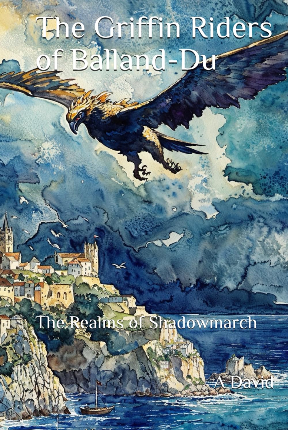 The Griffin Riders of Balland-Du: The Realms of Shadowmarch
