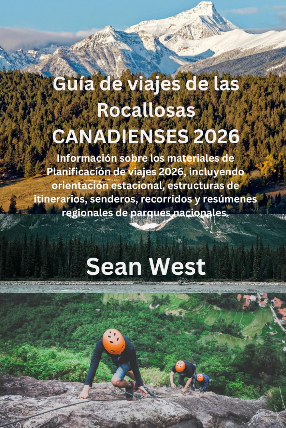 Guía de viajes de las Rocallosas Canadienses 2026: Información sobre los materiales de Planificación de viajes 2026, incluyendo orientación ... y resúmenes regionales de parques nacionales.