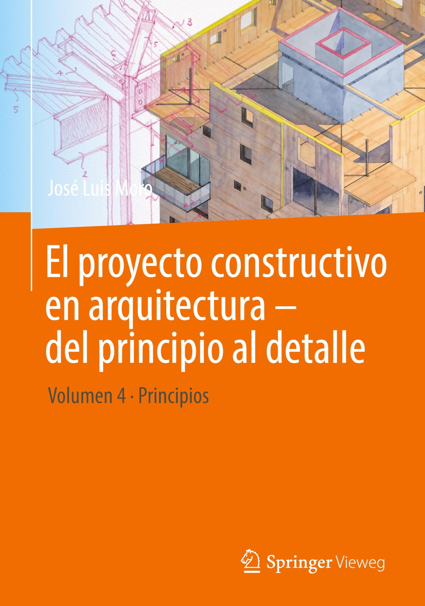 El proyecto constructivo en arquitectura – del principio al detalle: Volumen 4 Principios