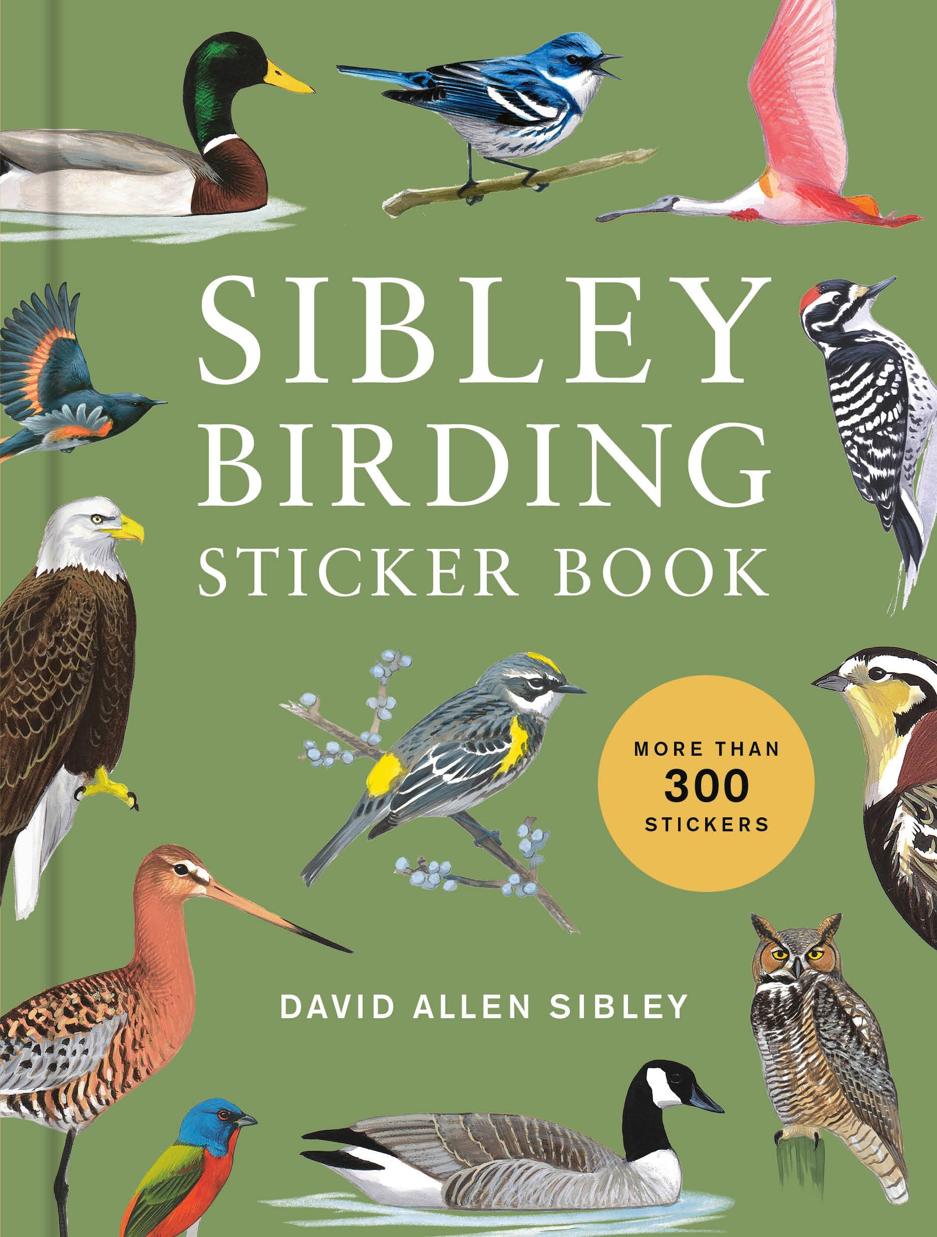 Sibley Birding Sticker Book: With More Than 300 Stickers: Stickers for Journals, Water Bottles, Laptops, Planners, and More