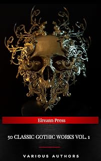 50 Classic Gothic Works Vol. 1: Dracula, Frankenstein, The Black Cat, The Picture Of Dorian Gray...