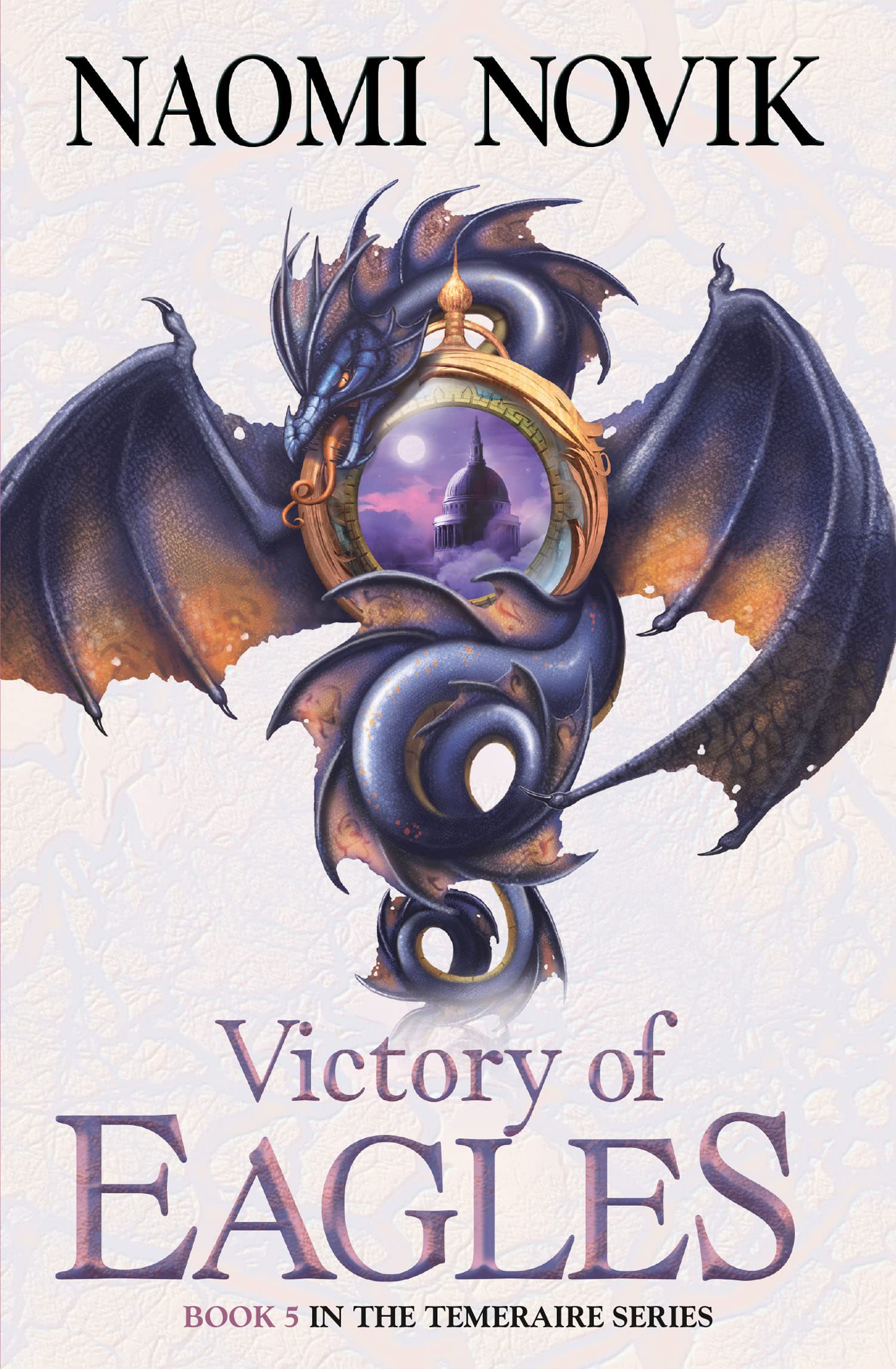 Victory of Eagles (The Temeraire Series): A New York Times Bestseller Military Fantasy of the Napoleonic Wars: Book 5