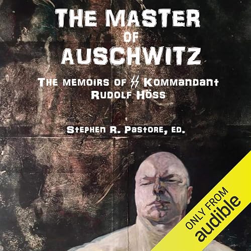 The Master of Auschwitz:: Memoirs of Rudolf Hoess, Kommandant SS