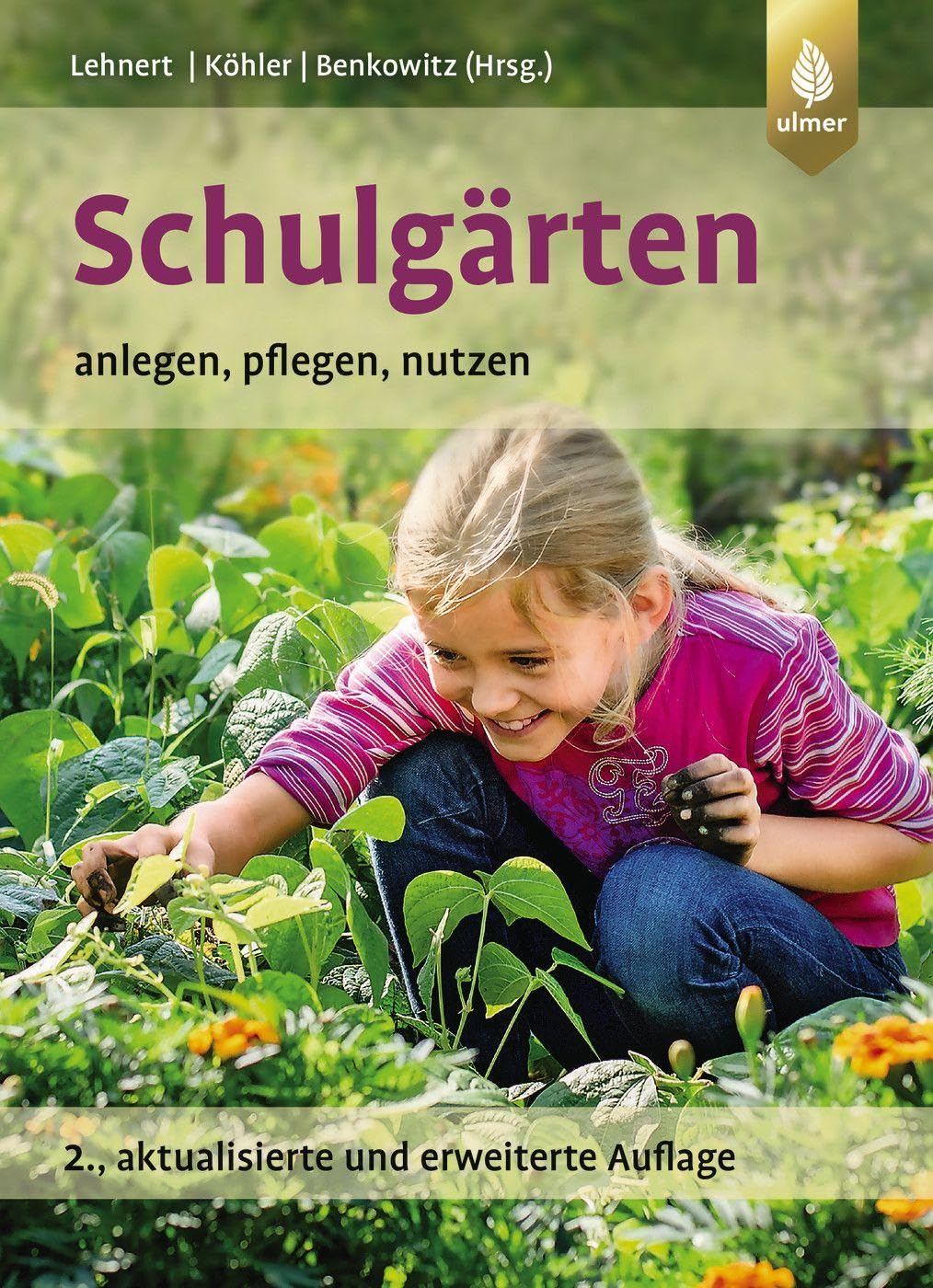 Schulgärten: anlegen, pflegen, nutzen. digitales Bonusmaterial und e-Book inklusive
