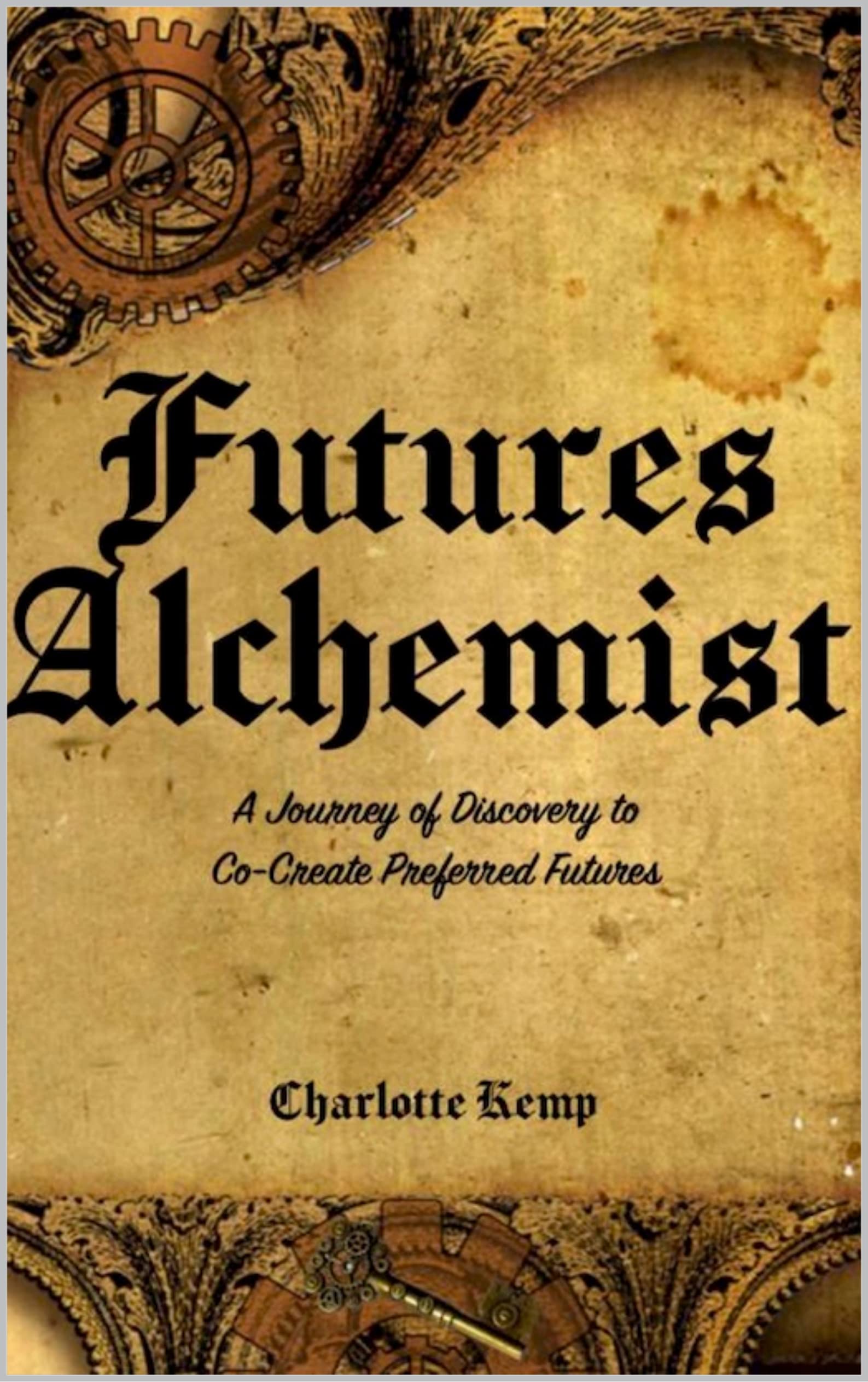 Futures Alchemist: A Journey of Discovey to Co-Create Preferred Futures