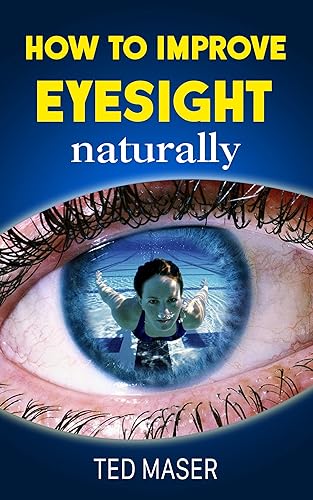 How To Improve Eyesight Naturally Say NO To A Lifetime Of Glasses, Contact Lenses And Worsening Vision