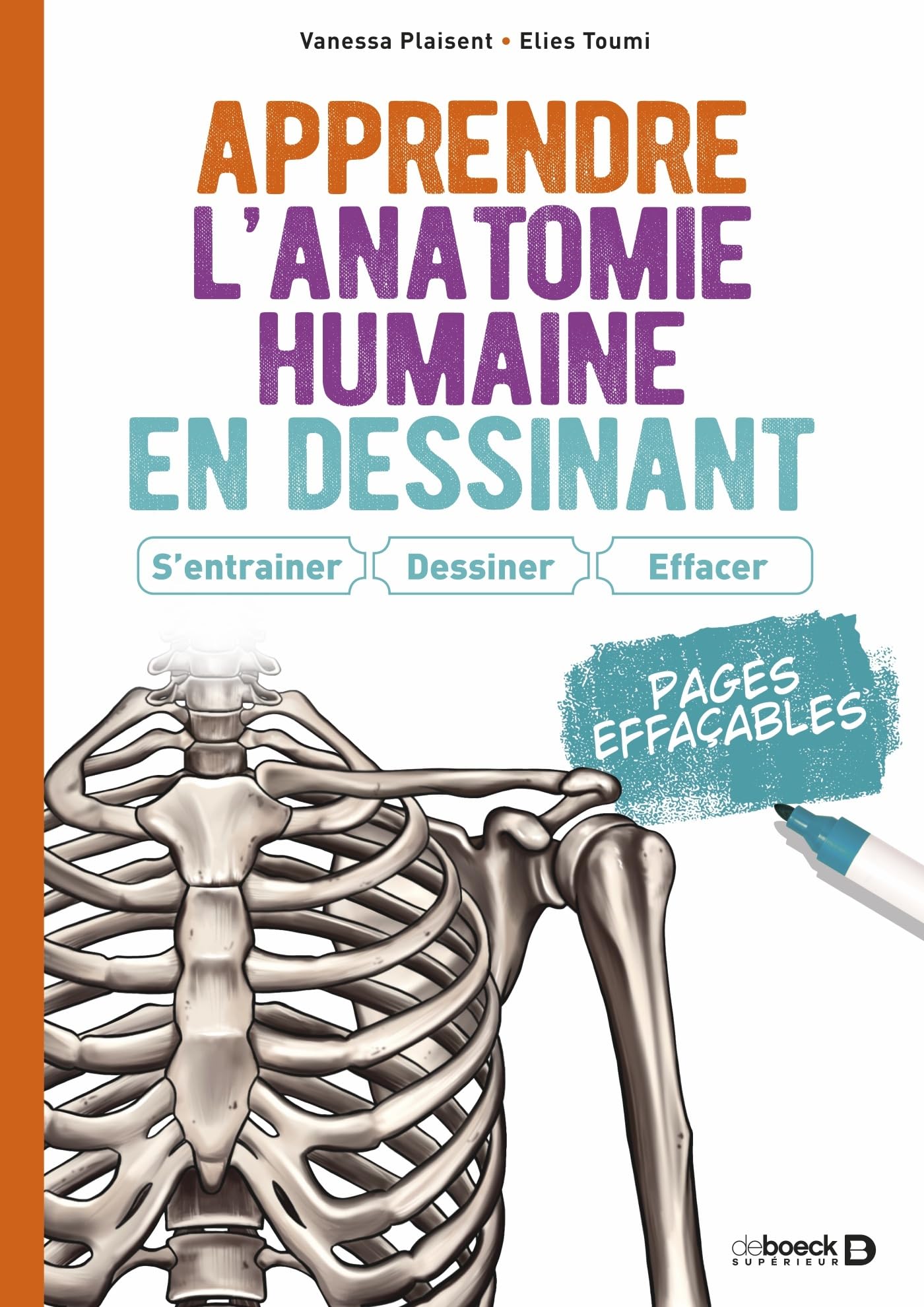 Apprendre l’anatomie humaine en dessinant : S’entrainer, dessiner, effacer: Pages effaçables
