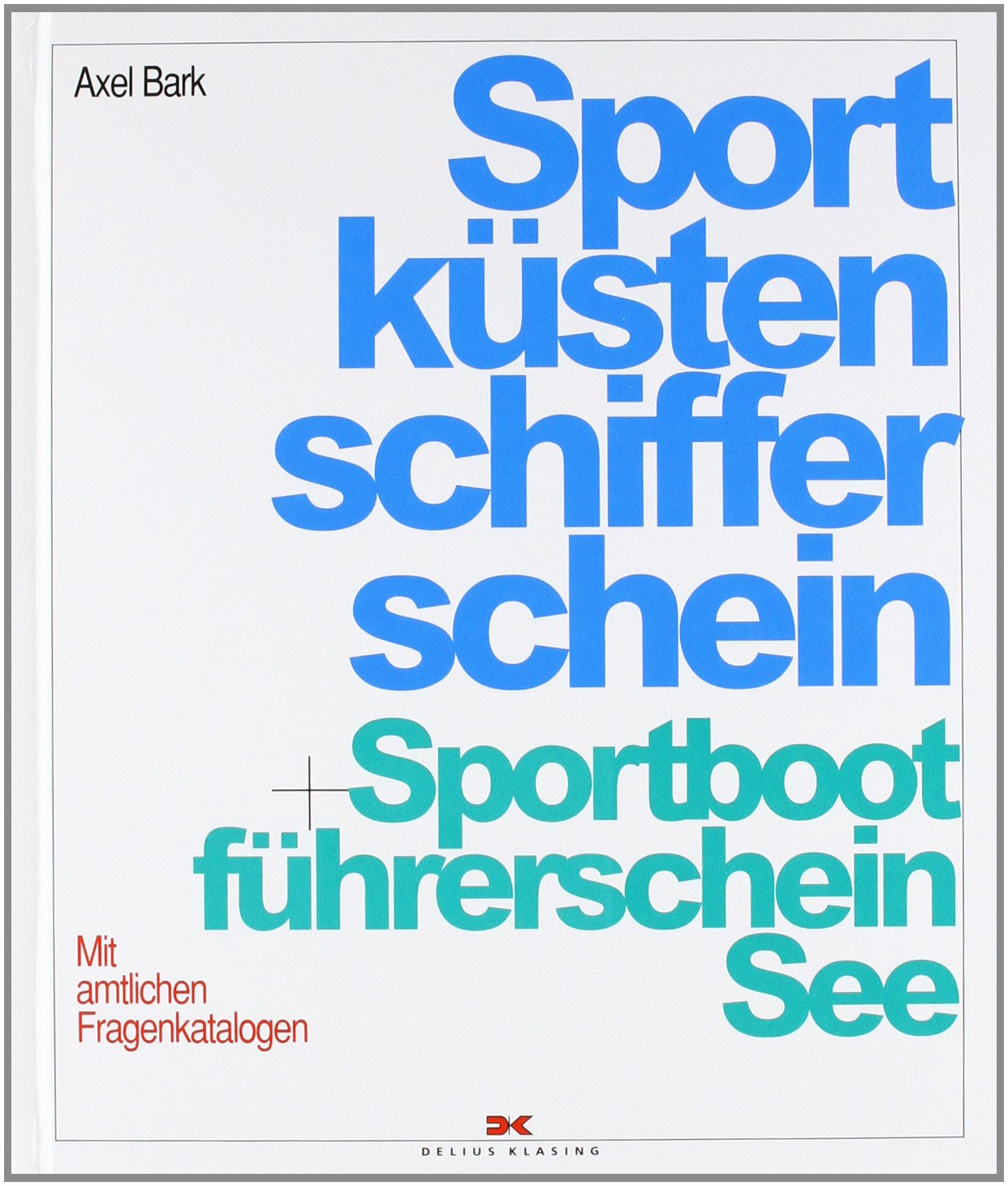 Sportküstenschifferschein + Sportbootführerschein See: Mit amtlichen Fragenkatalogen