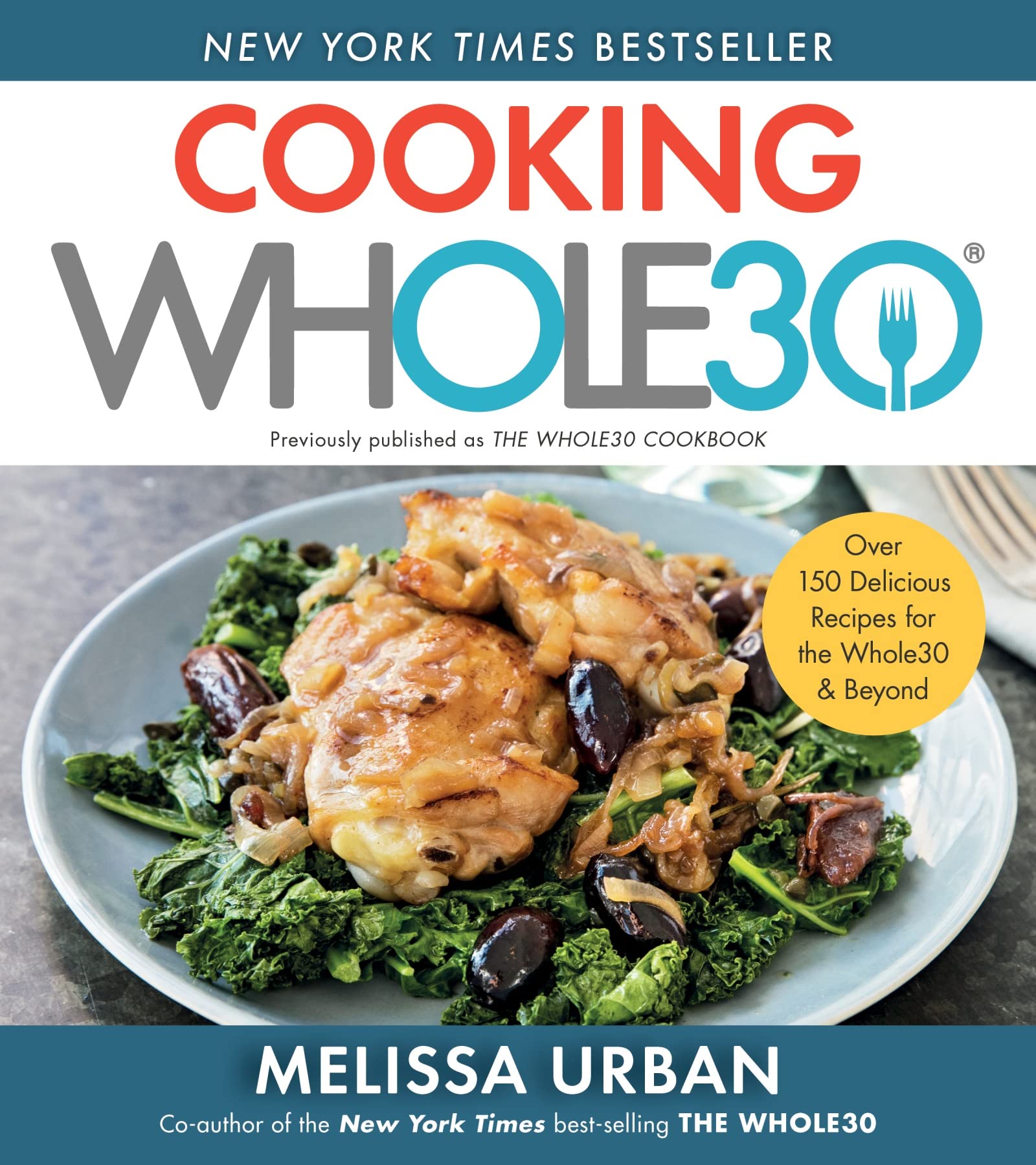 Cooking Whole30: Over 150 Delicious Recipes for the Whole30 & Beyond Paperback – December 29, 2020