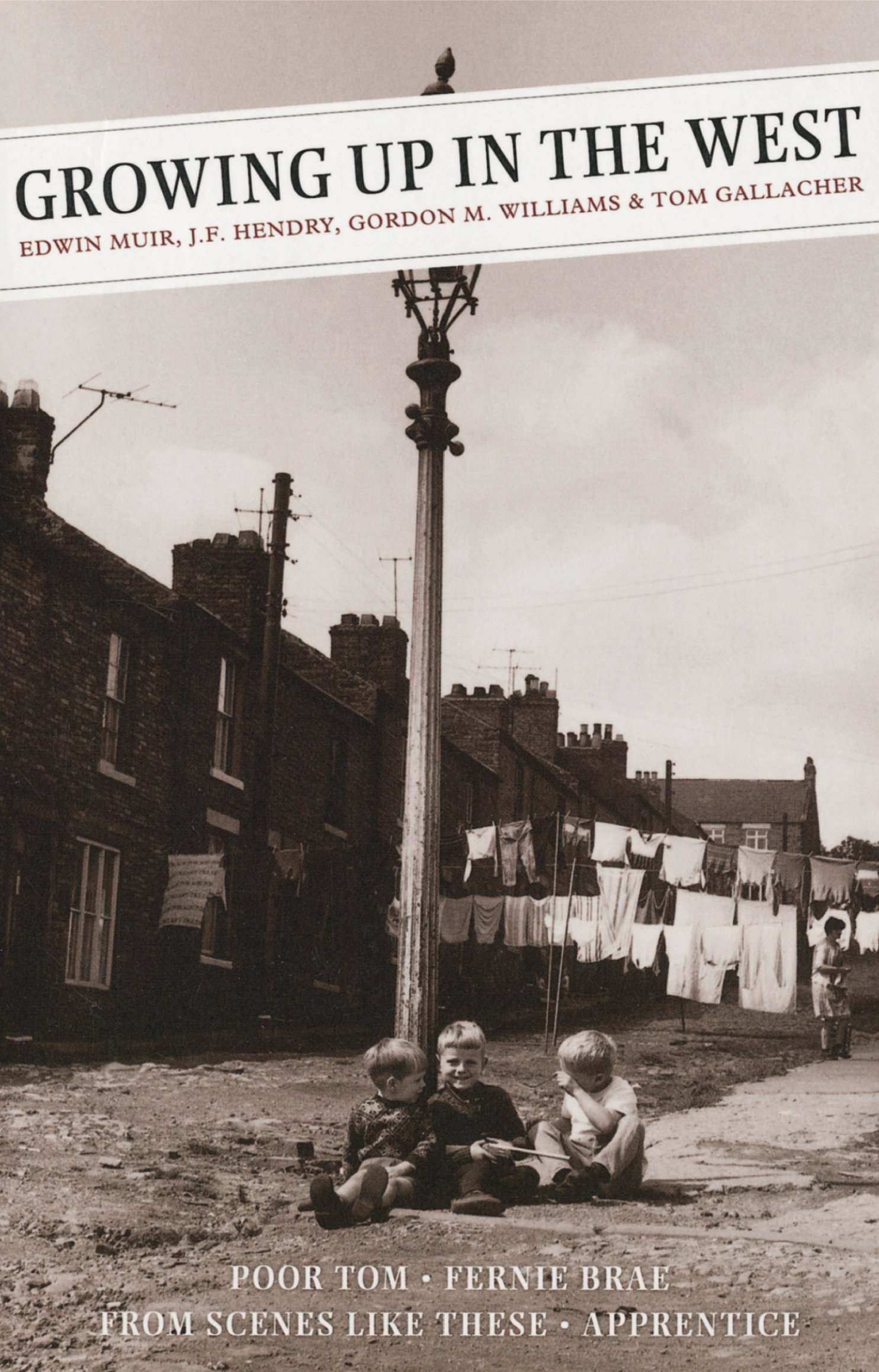 Growing Up In The West (Canongate Classics, 110): Poor Tom: Fernie Brae (A Scottish Childhood): From Scenes Like These: Apprentice