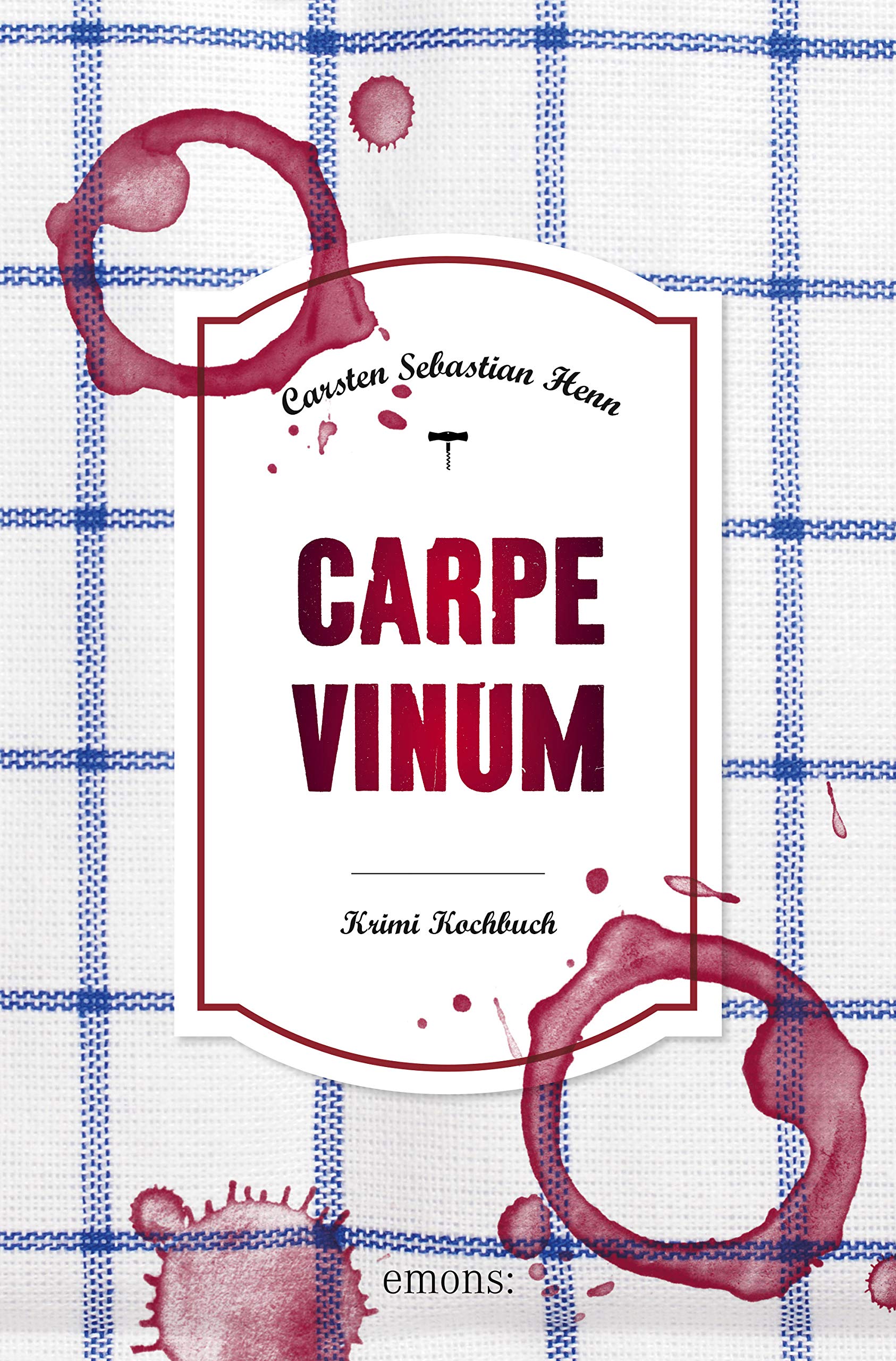 Carpe Vinum - Krimi Kochbuch (Eifel Krimi) (German Edition)