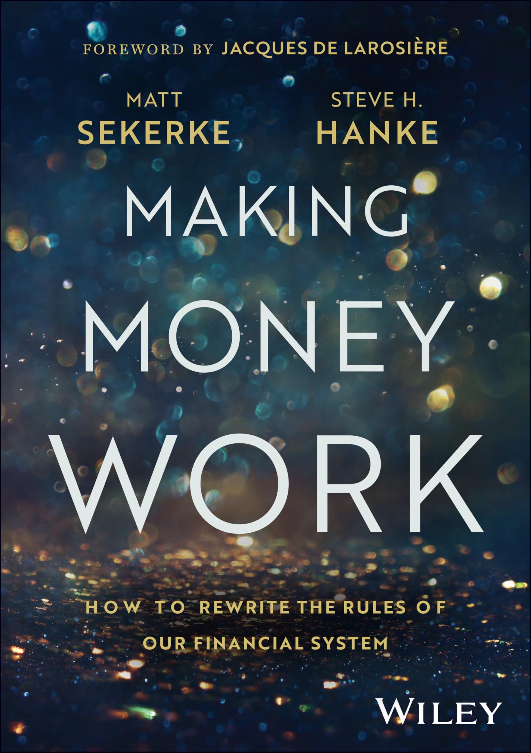 WILEY Making Money Work: How to Rewrite the Rules of Our Financial System