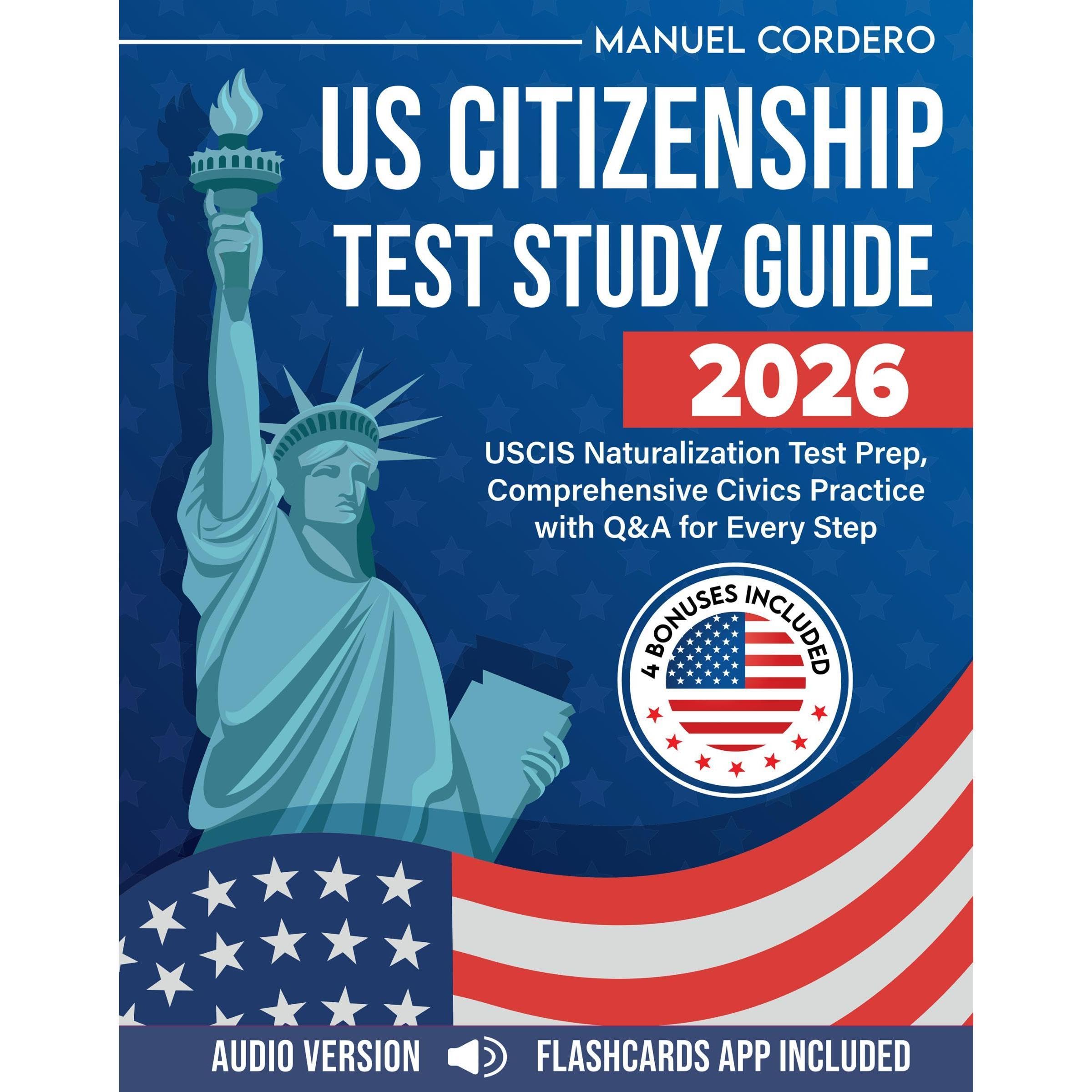 US Citizenship Test Study Guide 2026: USCIS Naturalization Test Prep, Comprehensive Civics Practice with Q&amp;A for Every Step.
