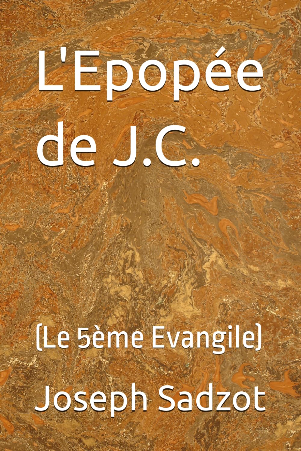 L'Epopée de J.C.: (Le 5ème Evangile)