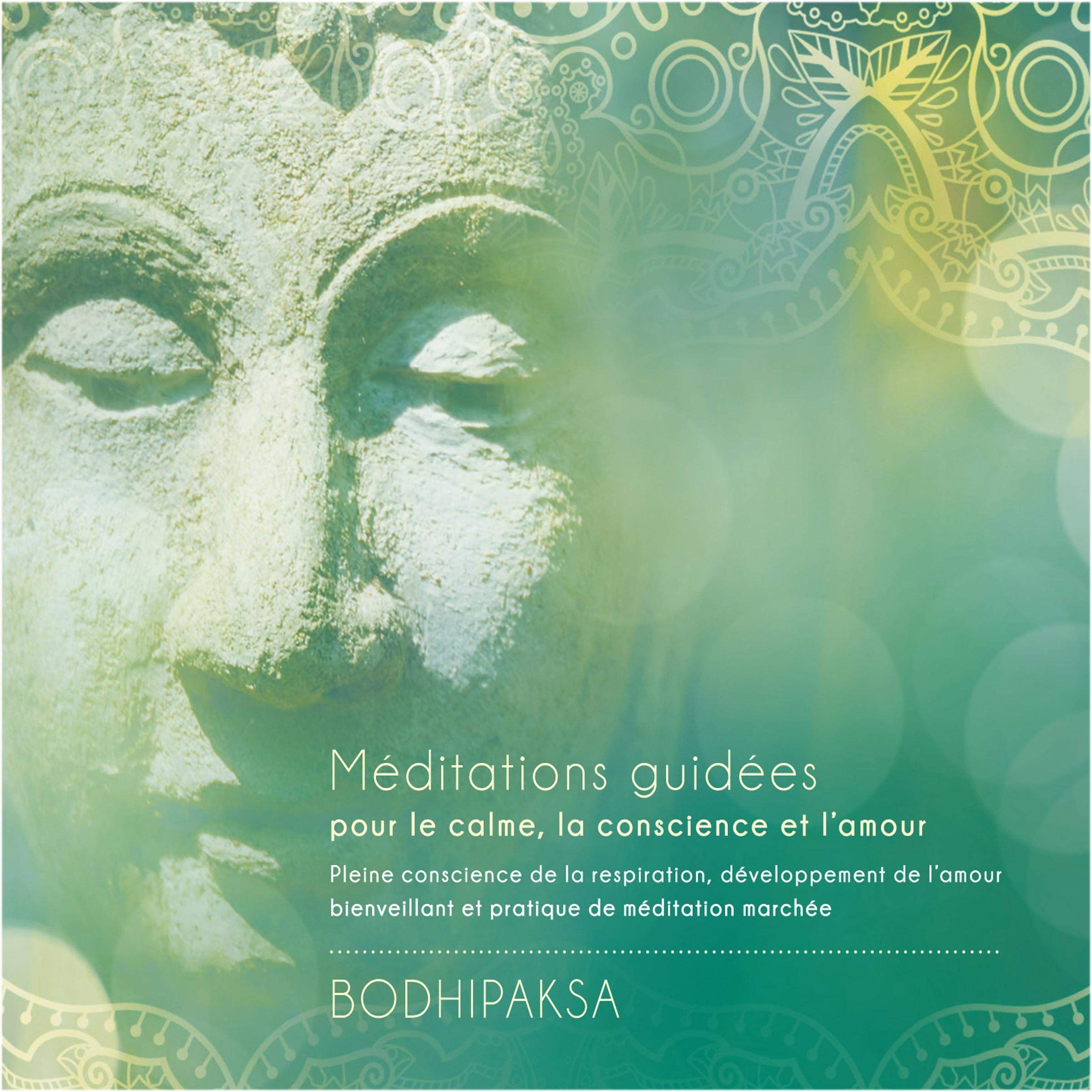 Méditations guidées pour le calme, la conscience et l'amour. Pleine conscience de la respiration, développement de l'amour bienveillant et pratique de méditation marchée