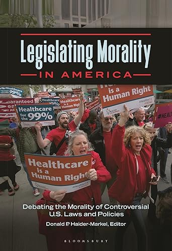 Legislating Morality in America: Debating the Morality of Controversial U.S. Laws and Policies