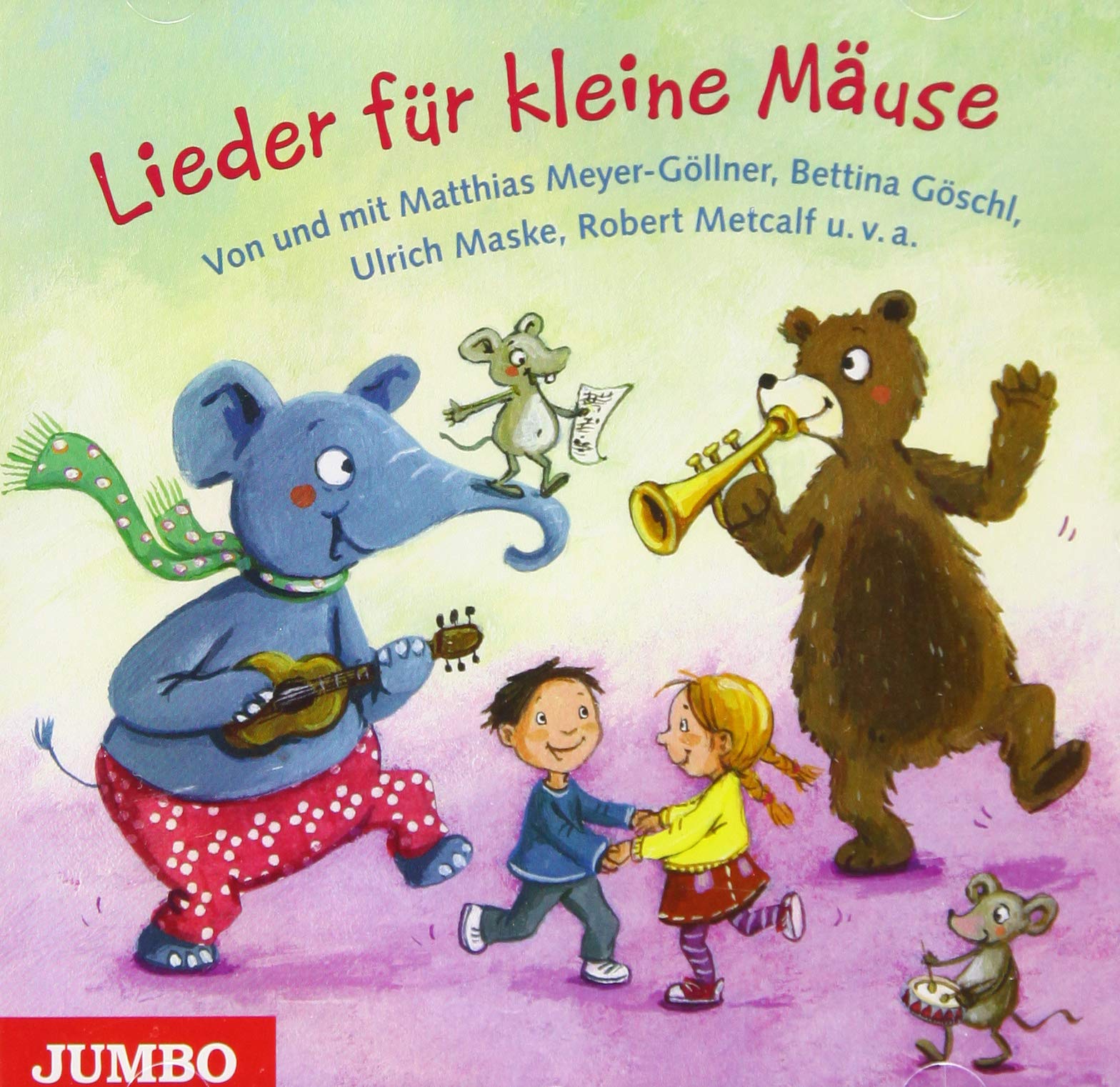 Lieder für kleine Mäuse: Von und mit Matthias Meyer-Göllner, Bettina Göschl, Ulrich Maske, Robert Metcalf u. v. a.