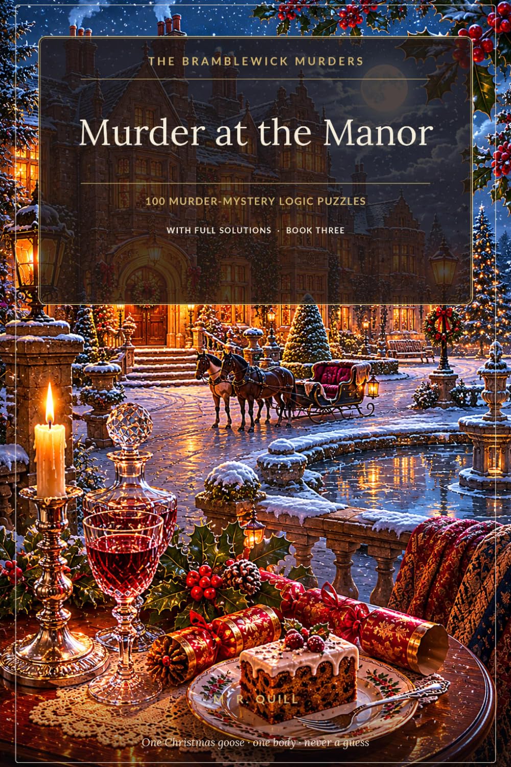Murder at the Manor: 100 Cosy Christmas Murder-Mystery Logic Puzzles, with Full Solutions, Book Three (The Bramblewick Murders)