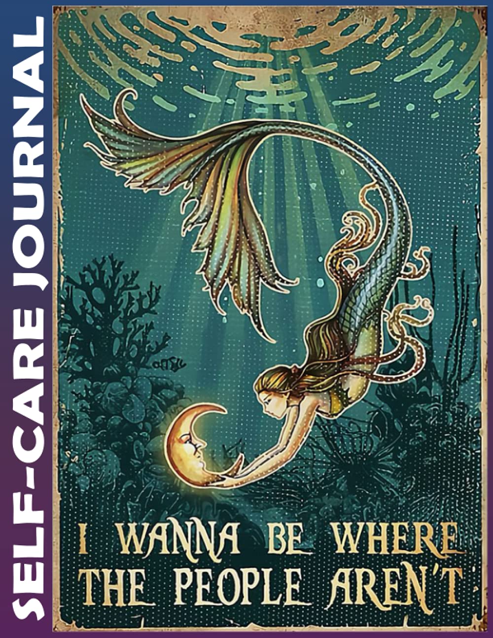 Self-care Journal: Mermaid I Wanna Be Where The People Aren't Invest few minutes daily to Physical, Mental and Emotional Health Planner, To Do Tracker ... Simple Script, College Ruled 110 Pages Undate