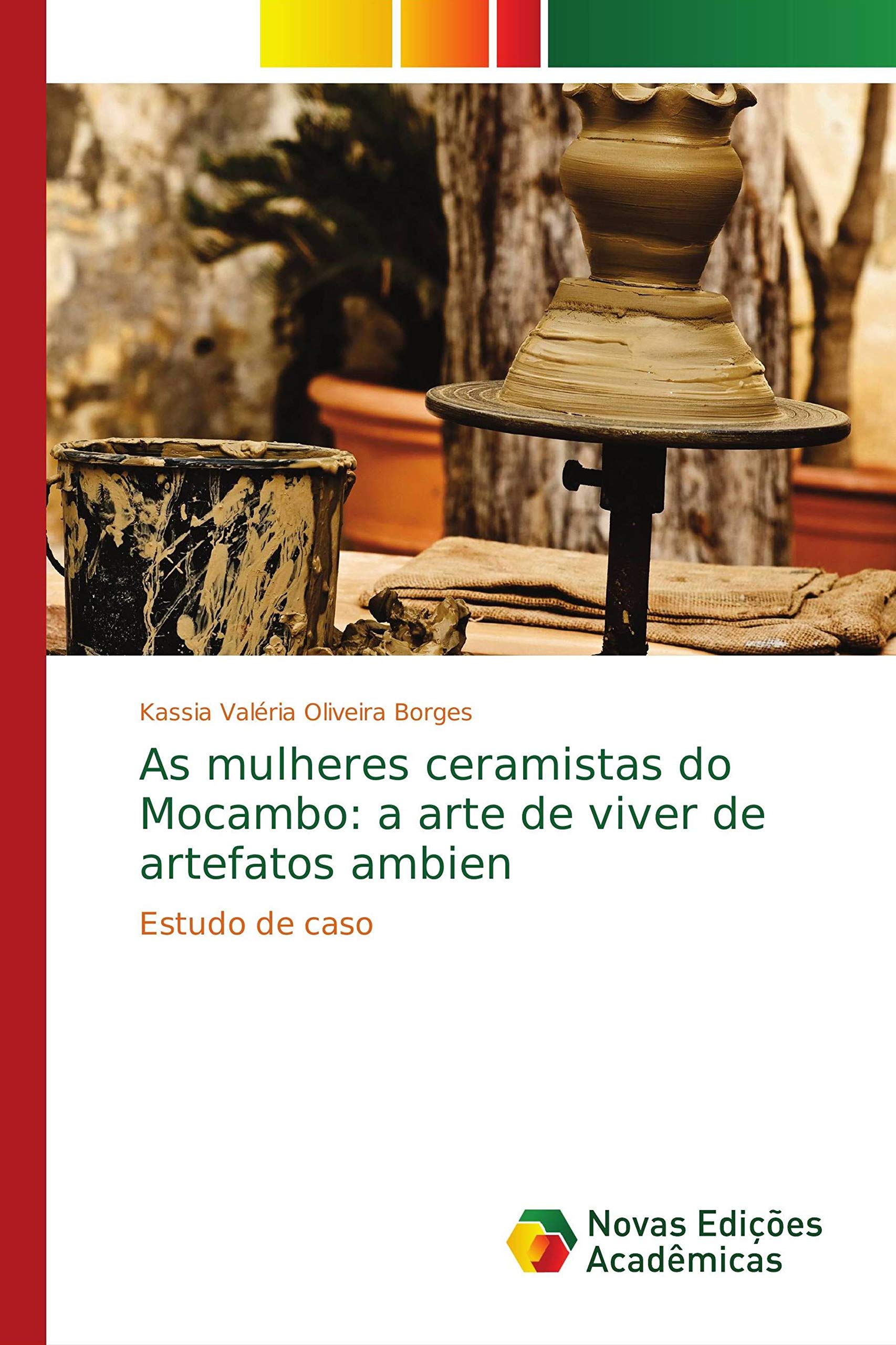 As mulheres ceramistas do Mocambo: a arte de viver de artefatos ambien: Estudo de caso (Portuguese Edition)