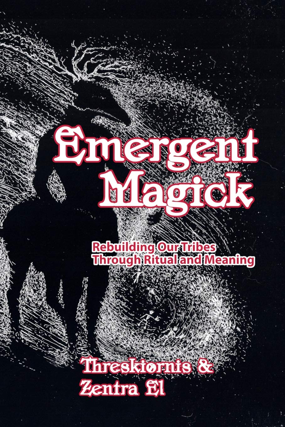 Emergent Magick: Rebuilding Our Tribes Through Ritual and Meaning