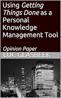 Using Getting Things Done as a Personal Knowledge Management Tool (Perspectives on Knowledge Management Book 3)