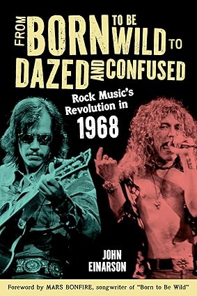 From Born to Be Wild to Dazed and Confused: Rock Music’s Revolution in 1968