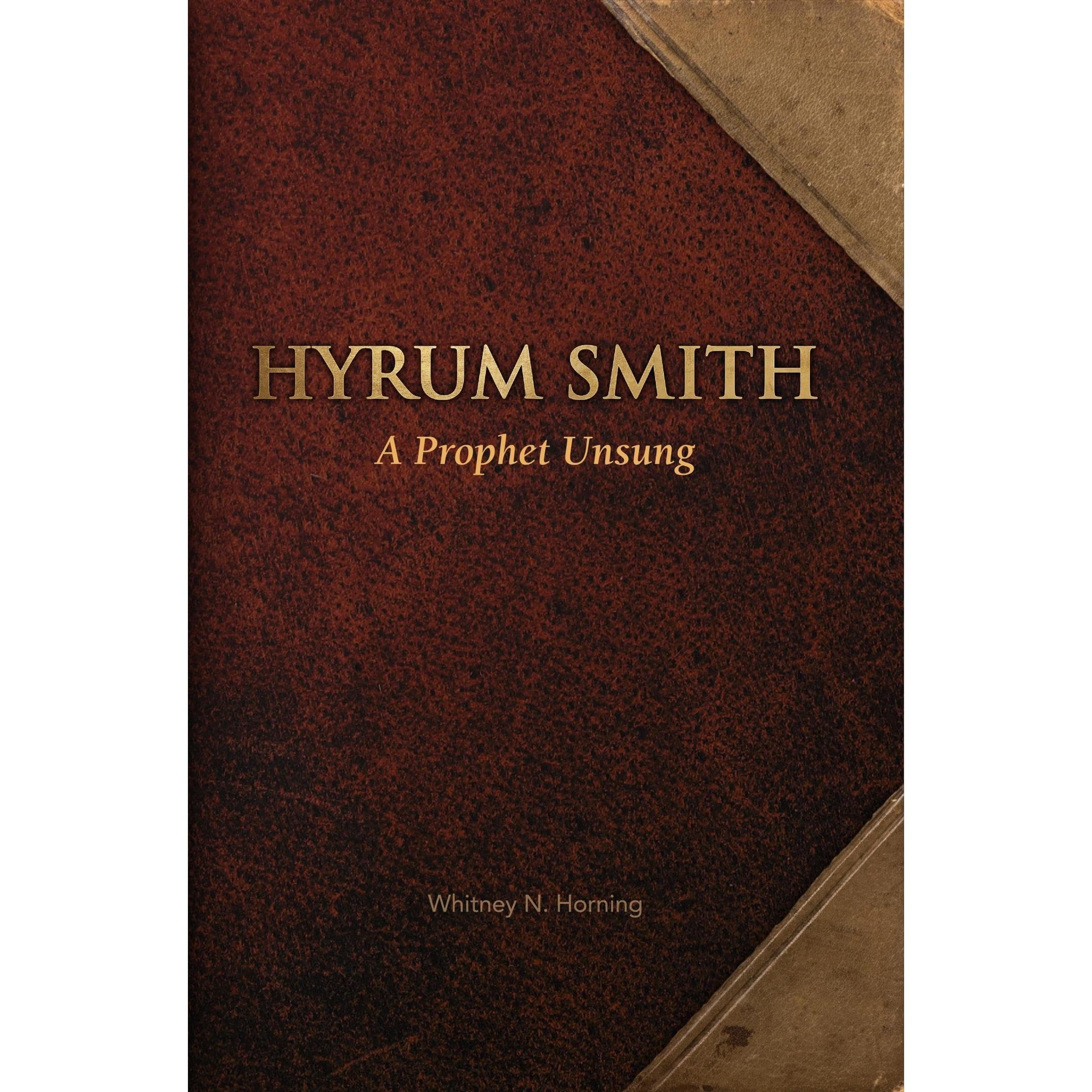 Hyrum Smith A Prophet Unsung