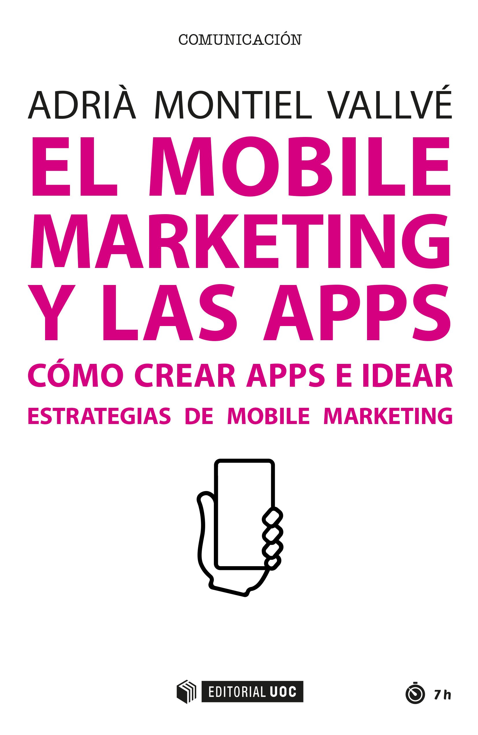El mobile marketing y las apps. Cómo crear apps e idear estrategias de mobile marketing (Manuales) (Spanish Edition)