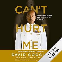 Can't Hurt Me: Beherrsche deinen Geist und erreiche jedes Ziel
