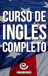 O Melhor Inglês: Curso de Inglês Completo: Inclui acesso às aulas em vídeo e áudio grátis.