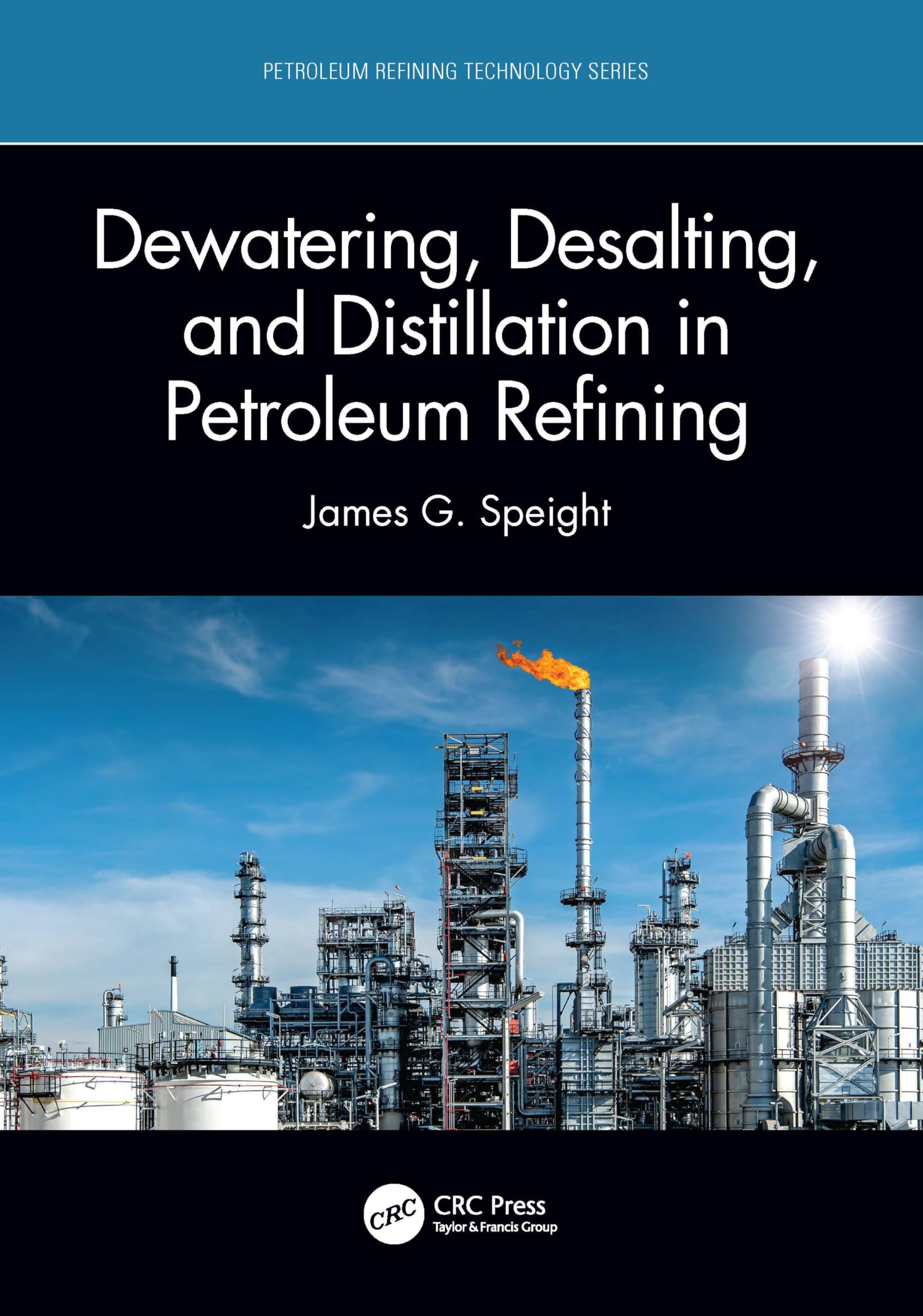 Dewatering, Desalting, and Distillation in Petroleum Refining (Petroleum Refining Technology Series)