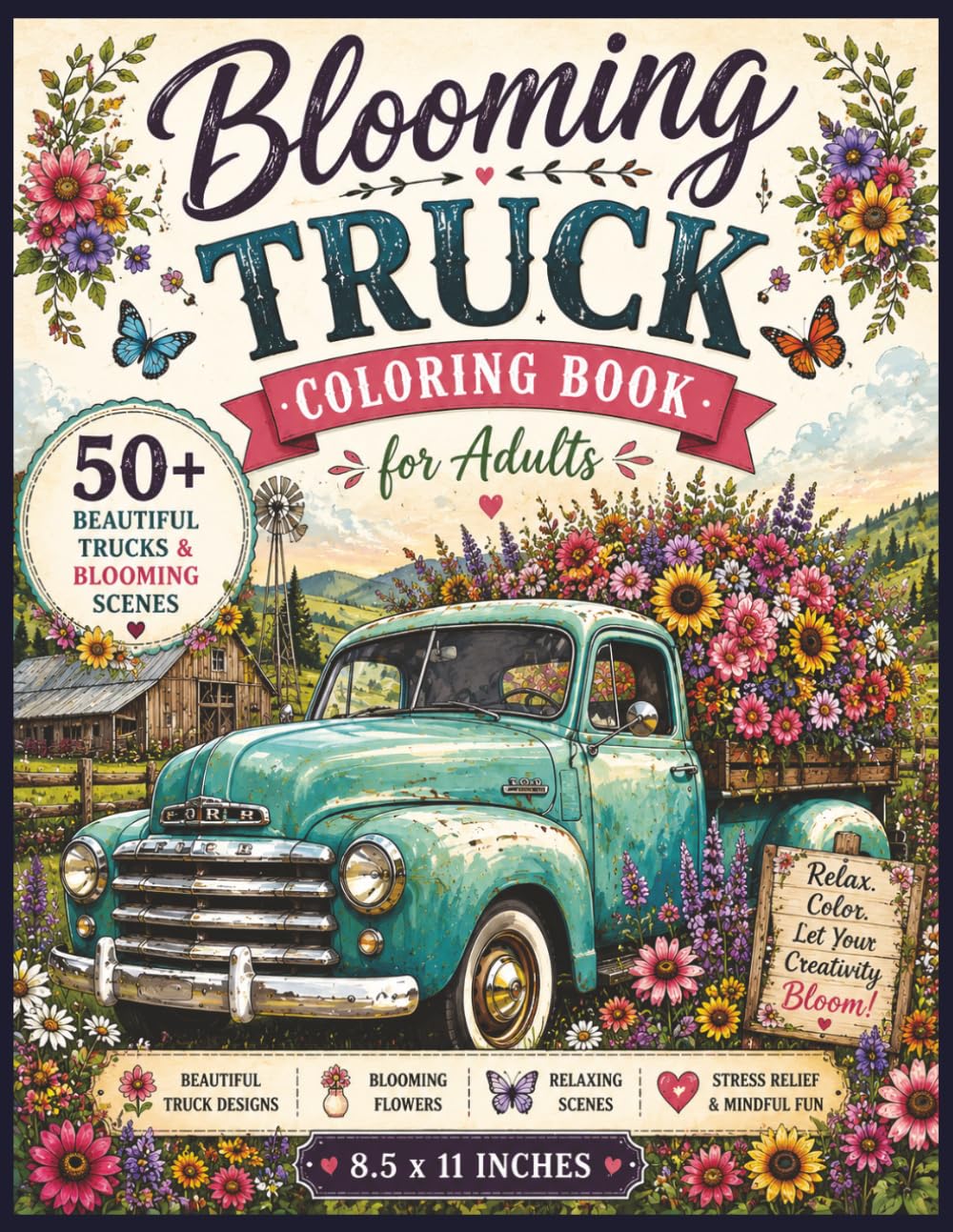 Blooming Truck Coloring Book for Adults: 50+ Beautiful Vintage Truck & Floral Scenes for Relaxation and Creativity