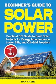 Beginner's Guide to Solar Power: Practical DIY Guide to Build Solar Projects for Energy Independence, Lower Bills, and Off-Grid Freedom —All in Just 7 Days - Amazon product rated Grade B