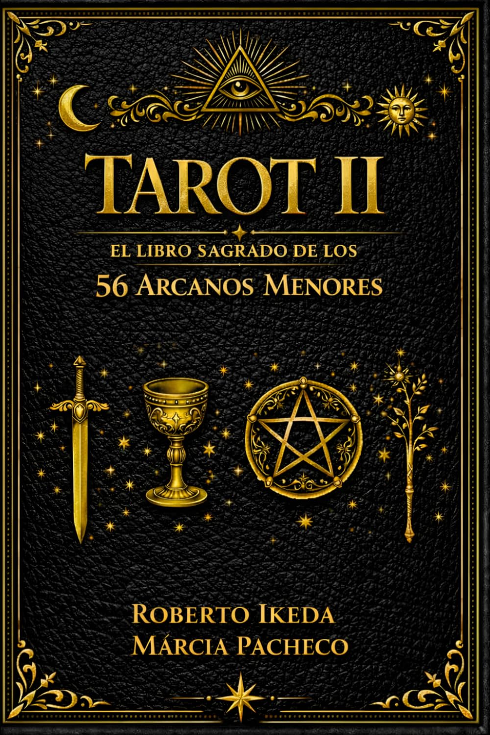 Tarot II: El libro sagrado de los 56 Arcanos Menores (Tarot: La Trilogía Sagrada)