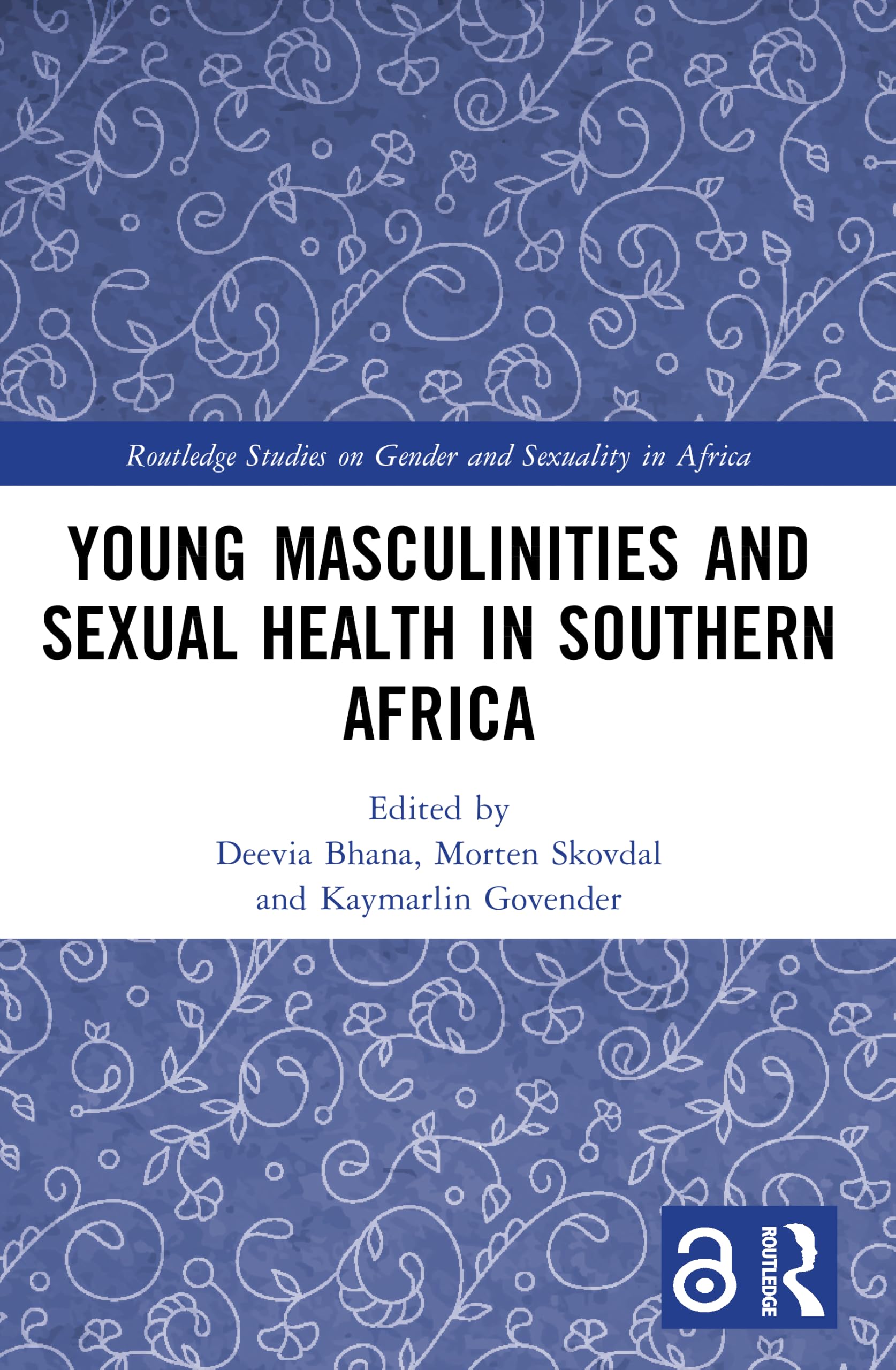 Young Masculinities and Sexual Health in Southern Africa (Routledge Studies on Gender and Sexuality in Africa)