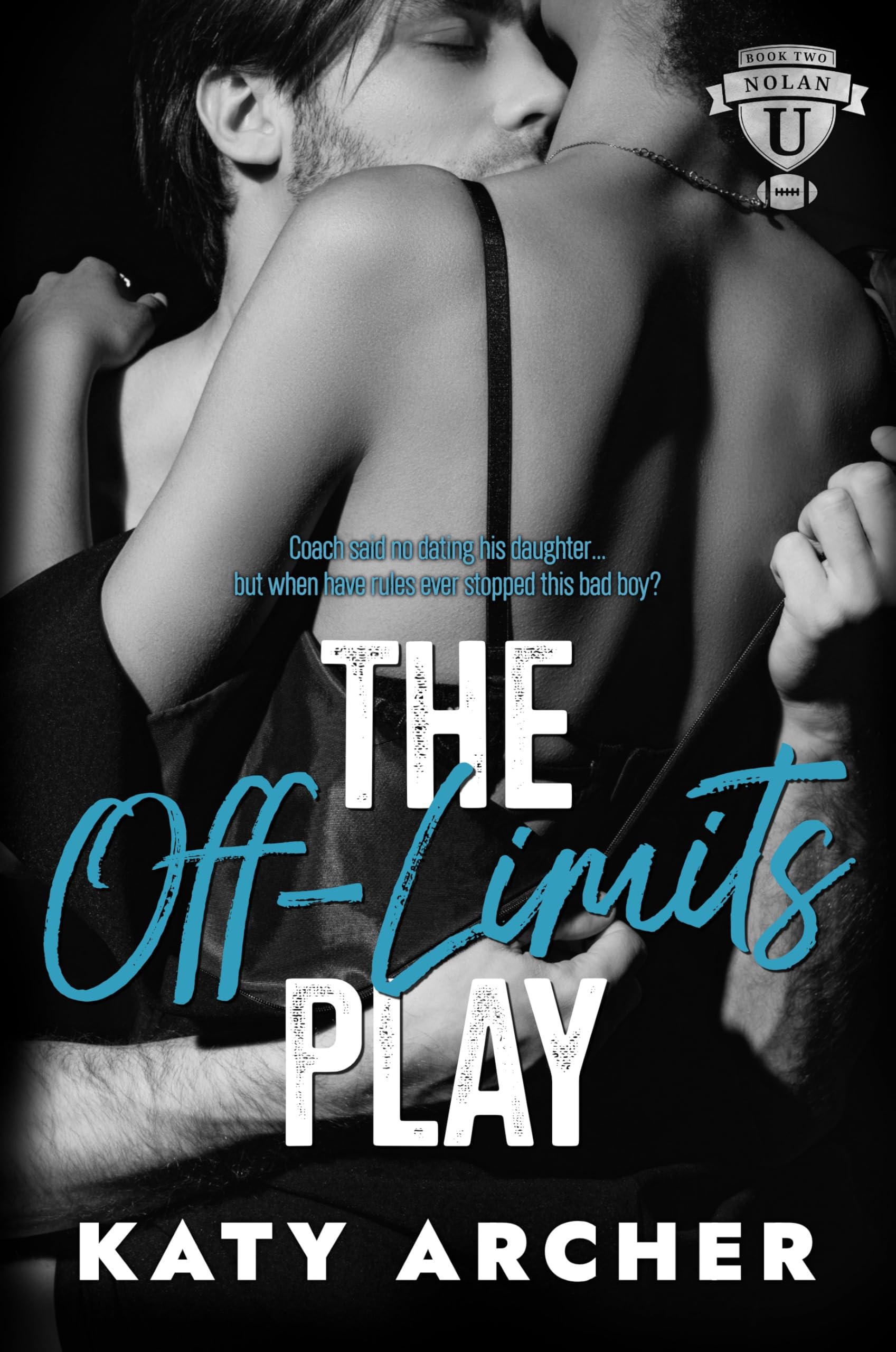 The Off-Limits Play: A College Sports Romance (Nolan U Football Book 2)