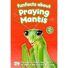 Fun Facts About Praying Mantis 29 Frequently Asked Questions by Mantis Pet Owners & Lovers - Short Picture Book for Kids The World of Rare Pets