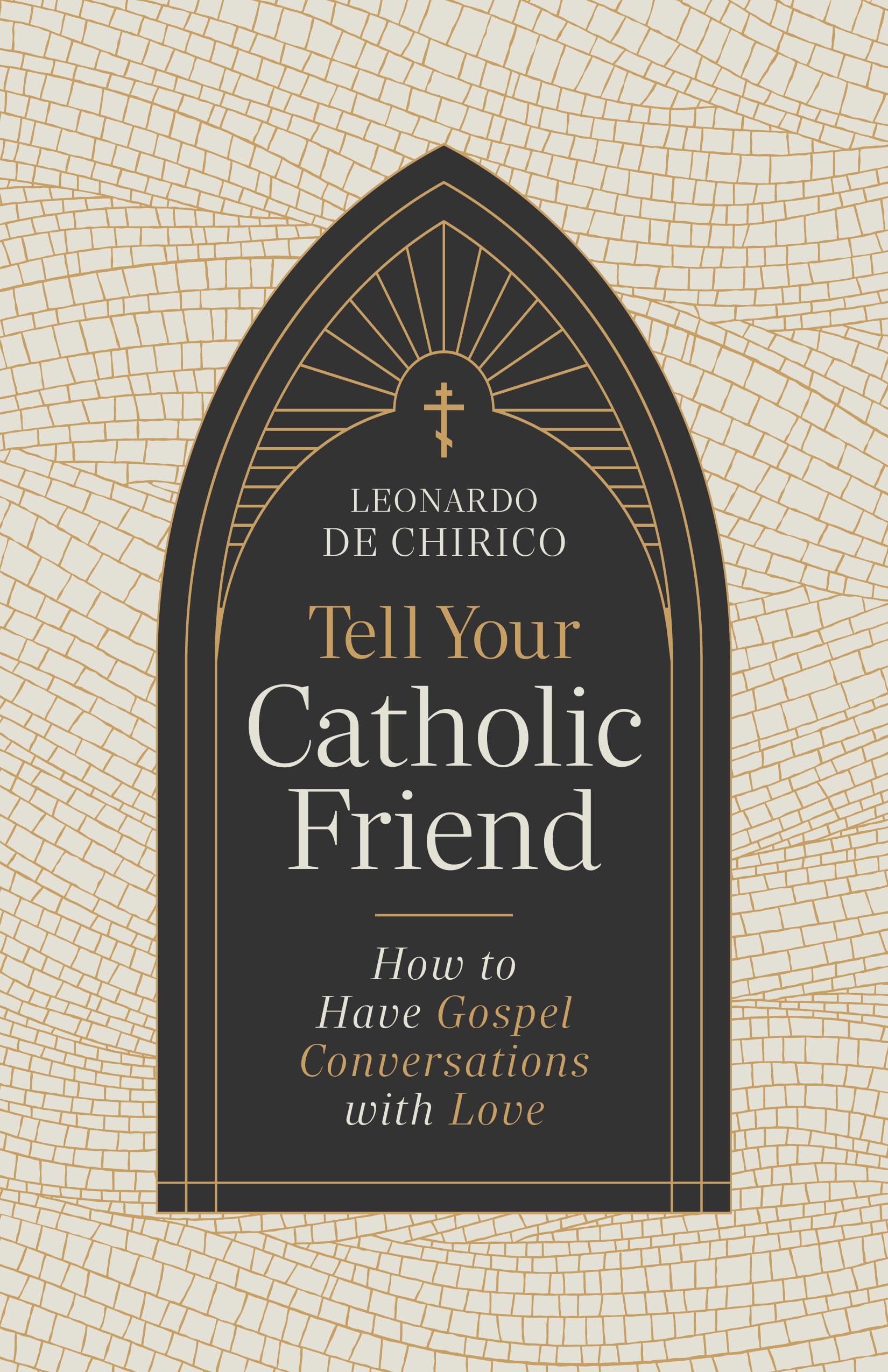 Tell Your Catholic Friend: How to Have Gospel Conversations with Love
