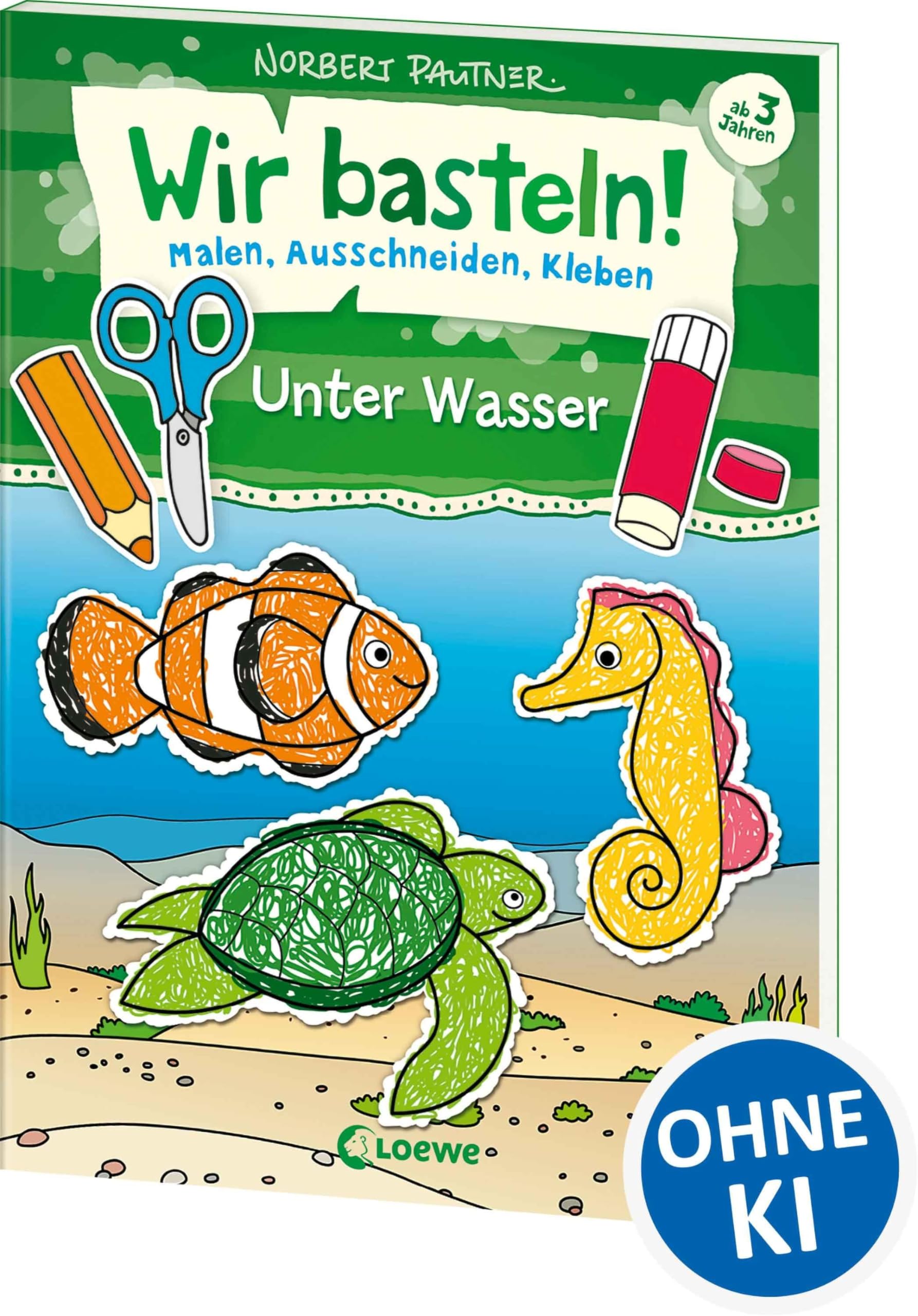 Wir basteln! - Malen, Ausschneiden, Kleben - Unter Wasser: Bastelbuch, Beschäftigung für Kinder ab 3 Jahre