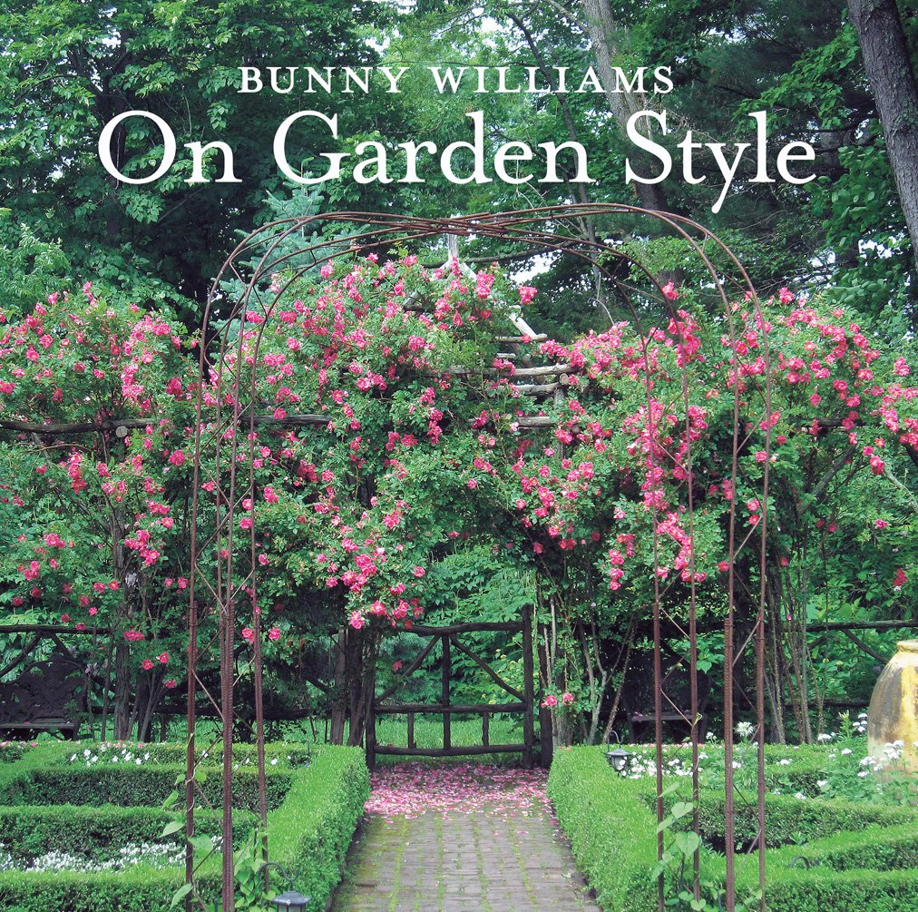 Bunny Williams On Garden Style Hardcover – April 7, 2015