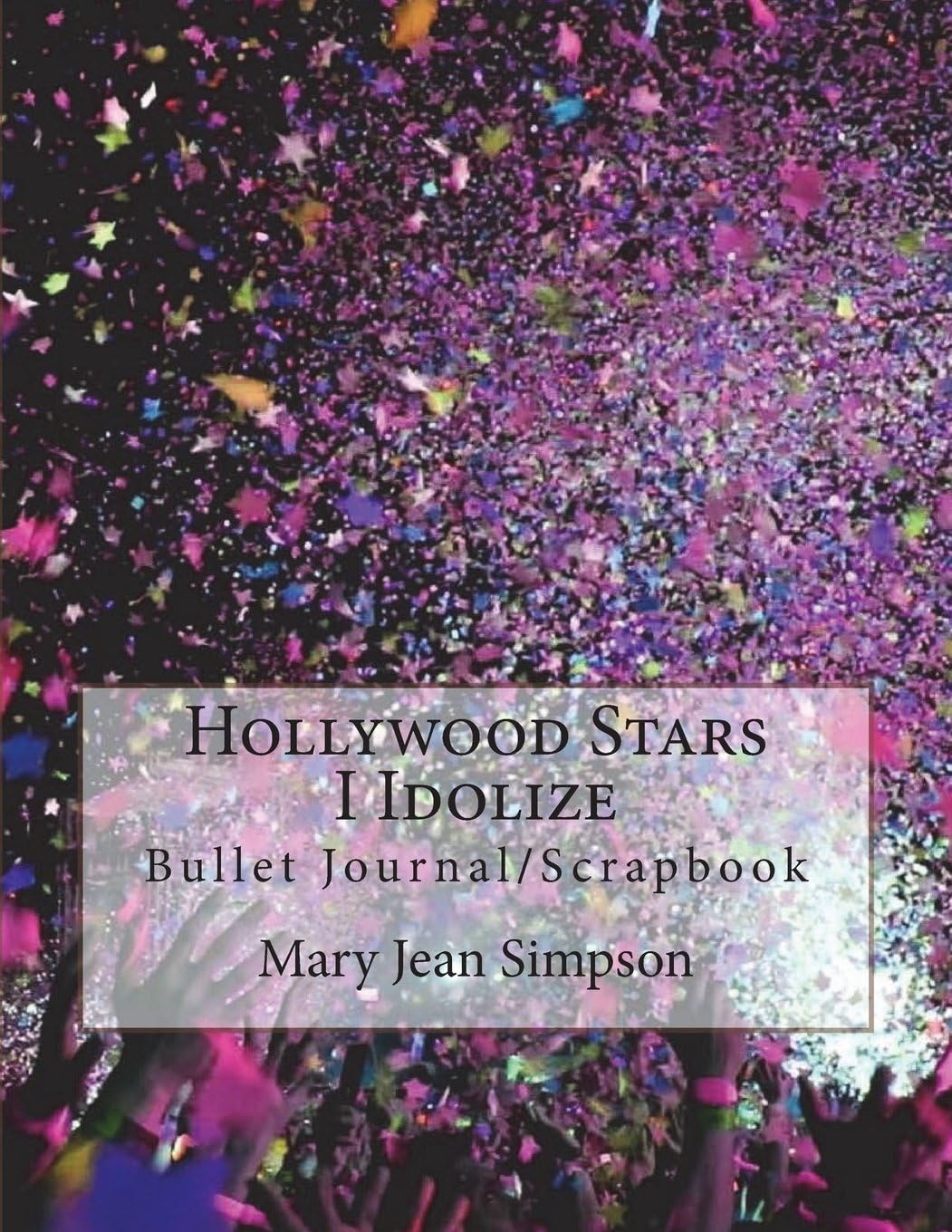 Hollywood Stars I Idolize: Bullet Journal/Scrapbook