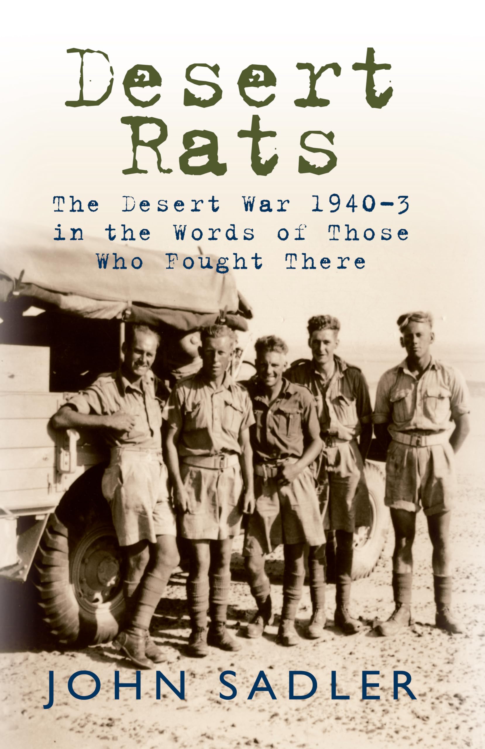 Desert Rats: The Desert War 1940-3 in the Words of Those Who Fought There