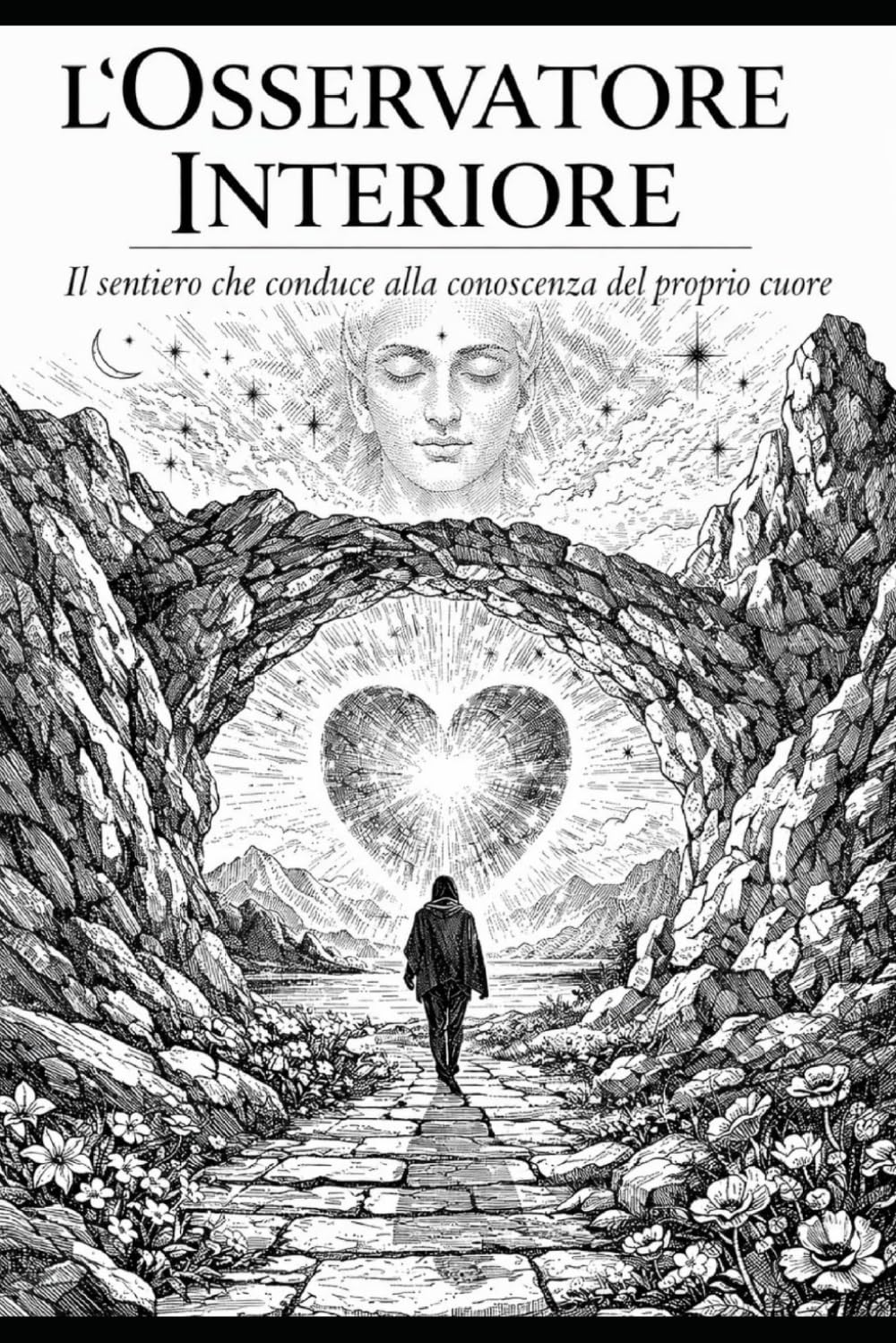 L’Osservatore Interiore: Il sentiero che conduce alla conoscenza del proprio cuore.