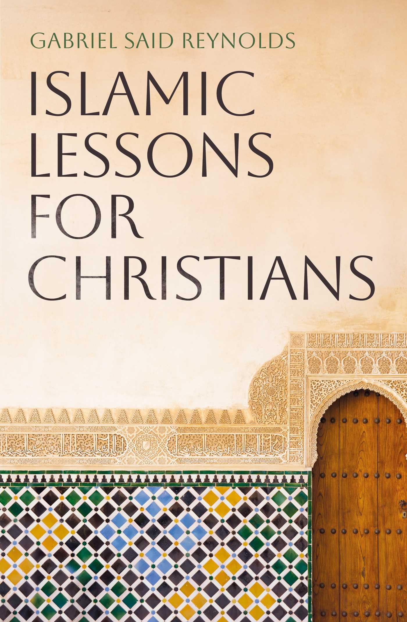 Islamic Lessons for Christians by Gabriel Said Reynolds (Paperback Book)