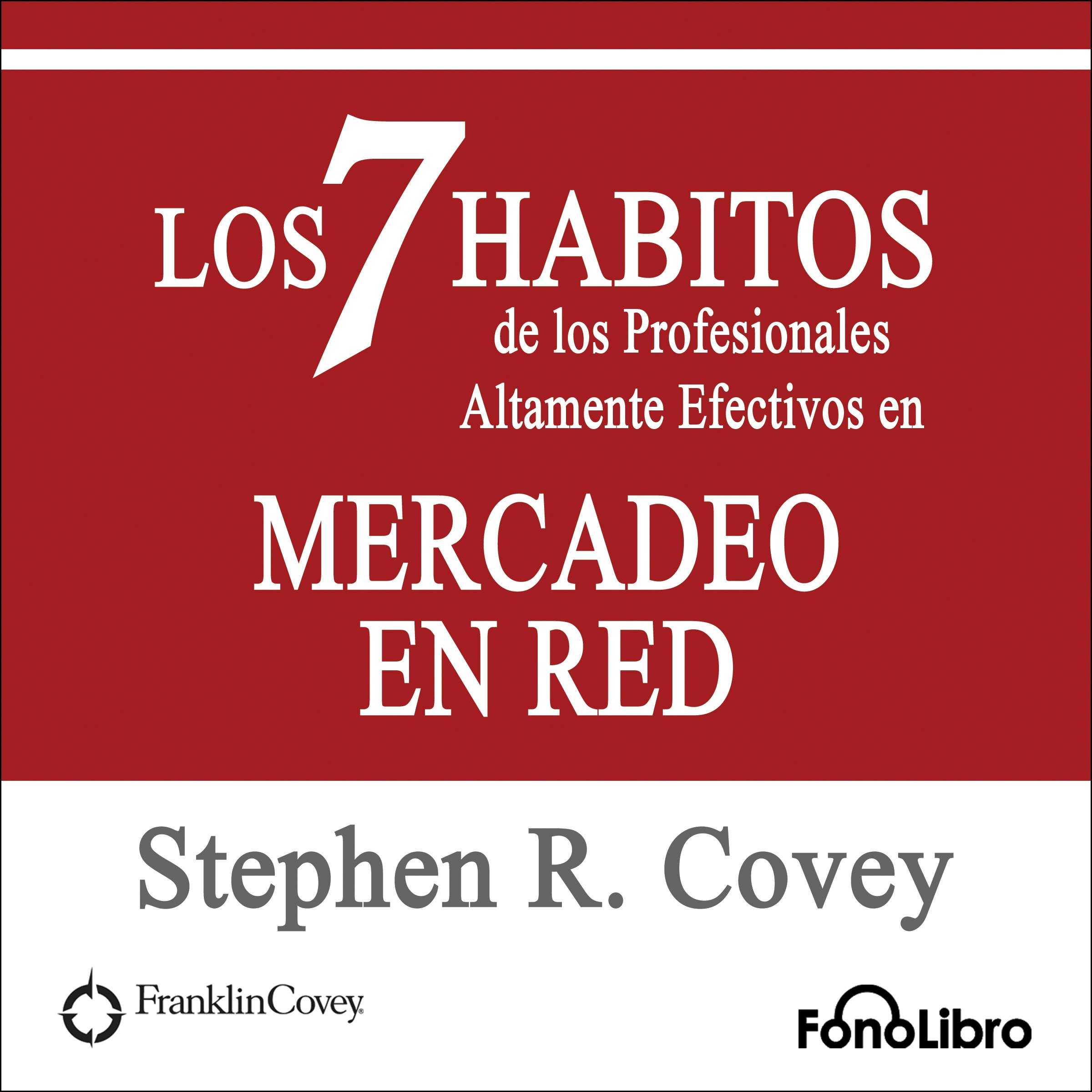 Cover art for Los 7 Habitos de los Profesionales Altamente Efectivos en Mercadeo en Red [The 7 Habits of Highly Effective Professionals in Network Marketing]