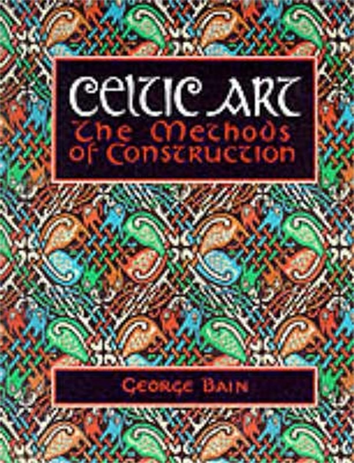 CELTIC ART:METHODS OF CONSTRUCTIO